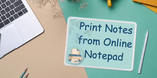 How can I print notes&nbsp;online?